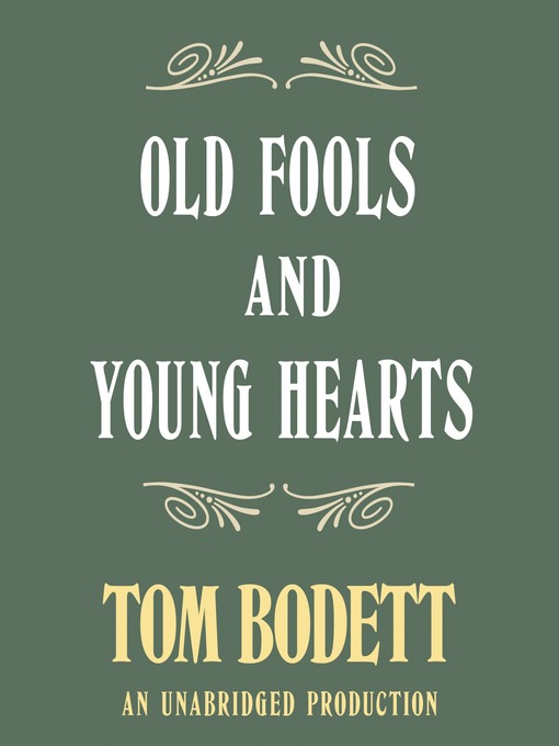 Title details for Old Fools and Young Hearts by Tom Bodett - Available